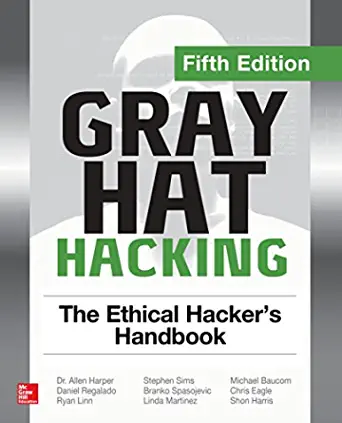 6. Gray Hat Hacking: The Ethical Hacker's Handbook, Fifth Edition 6. Gray Hat Hacking: The Ethical Hacker's Handbook, Fifth Edition Book Cover