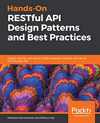 8. Hands-On RESTful API Design Patterns and Best Practices 8. Hands-On RESTful API Design Patterns and Best Practices Book Cover