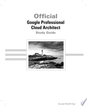 10. Official Google Cloud Certified Professional Cloud Architect Study Guide 10. Official Google Cloud Certified Professional Cloud Architect Study Guide Book Cover