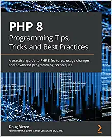 8. PHP 8 Programming Tips, Tricks and Best Practices 8. PHP 8 Programming Tips, Tricks and Best Practices Book Cover